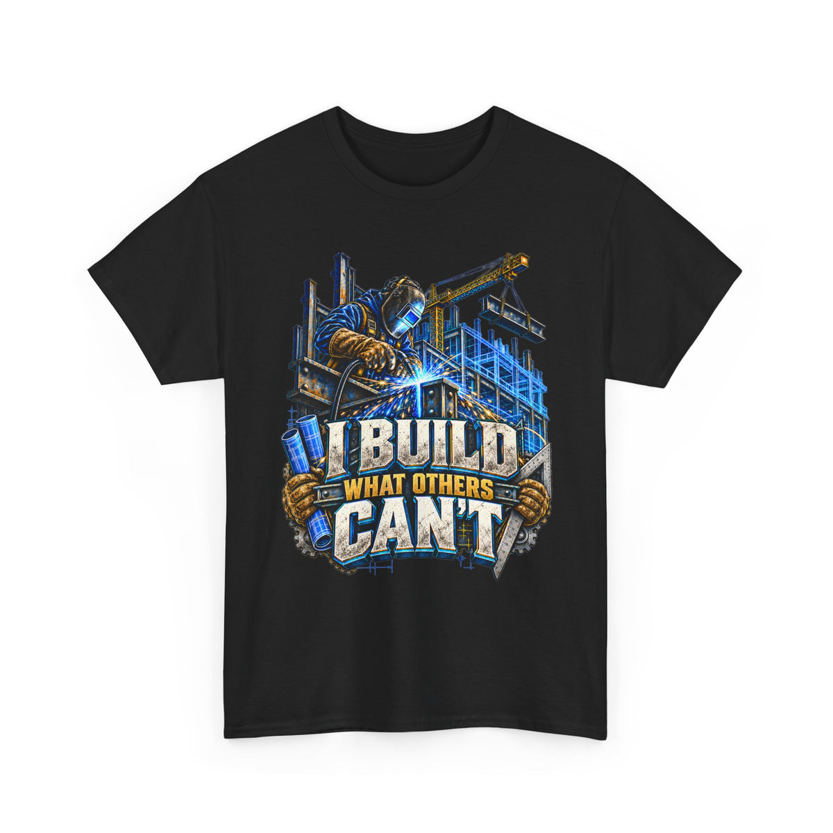 I Build What Others Can’t – Tradesman T-Shirt