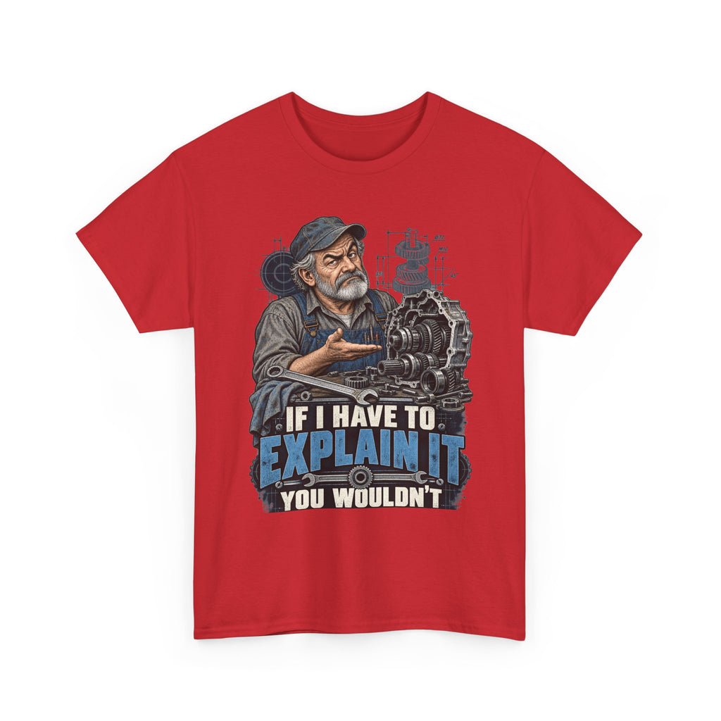 If I Have To Explain It - Tradesman T-Shirt