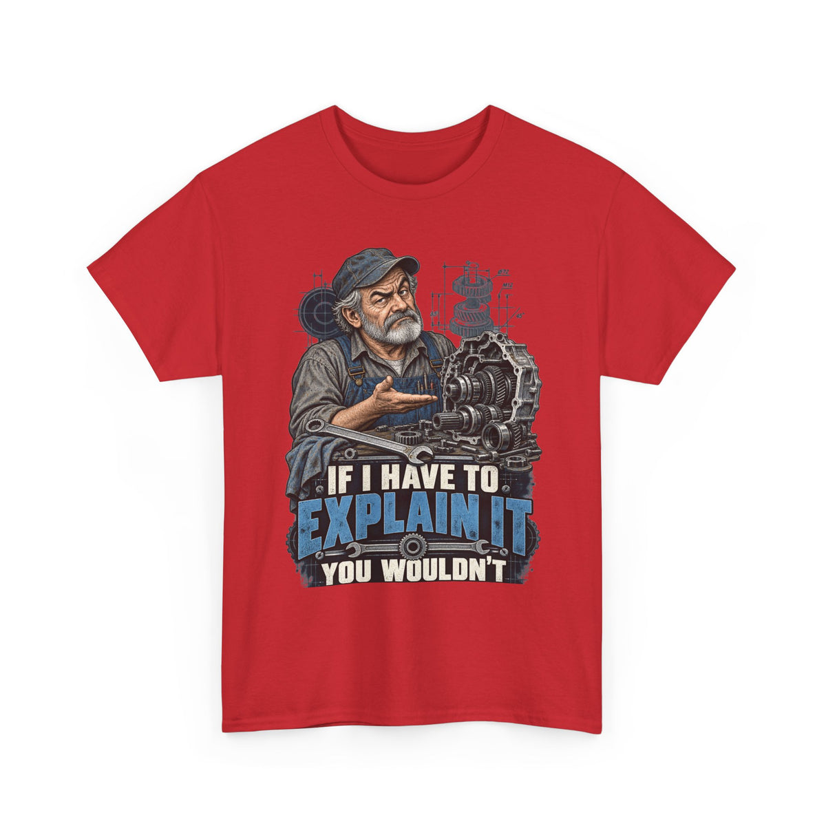 If I Have To Explain It - Tradesman T-Shirt