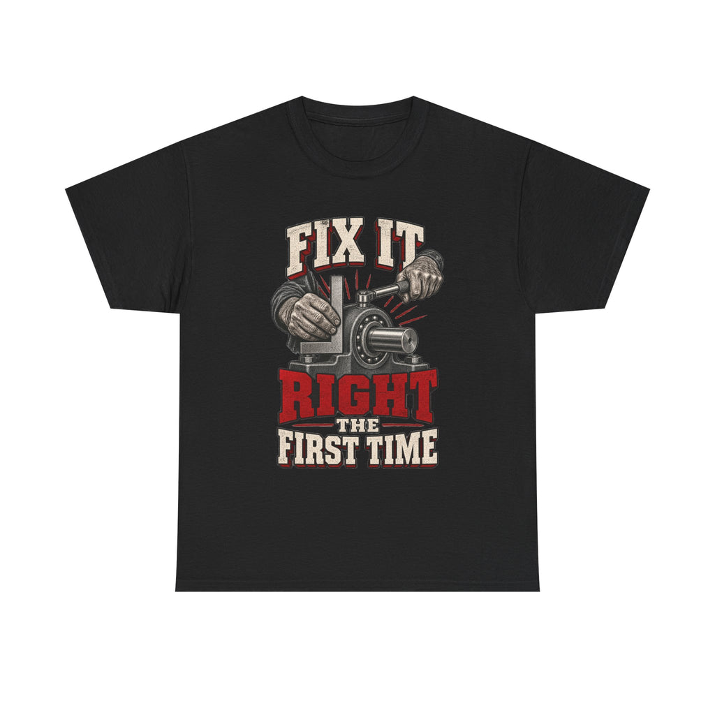 Fix It Right The First Time – Tradesman T-Shirt