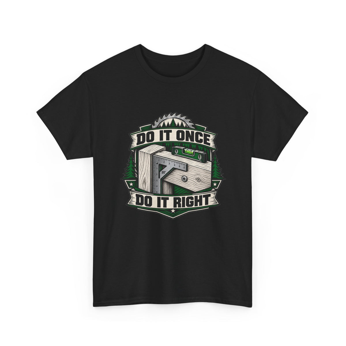 Do It Once Do It Right – Tradesman T-Shirt