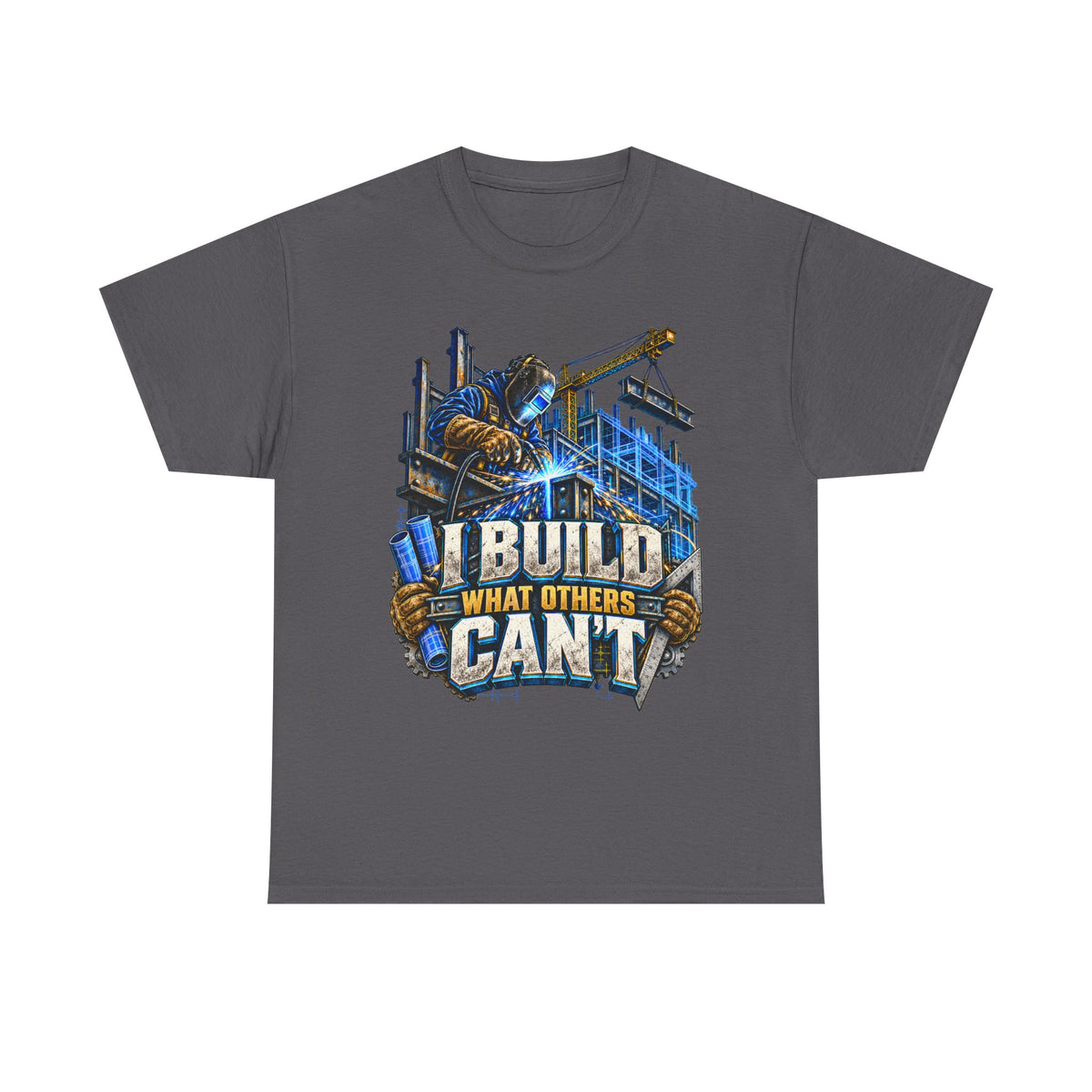 I Build What Others Can’t – Tradesman T-Shirt