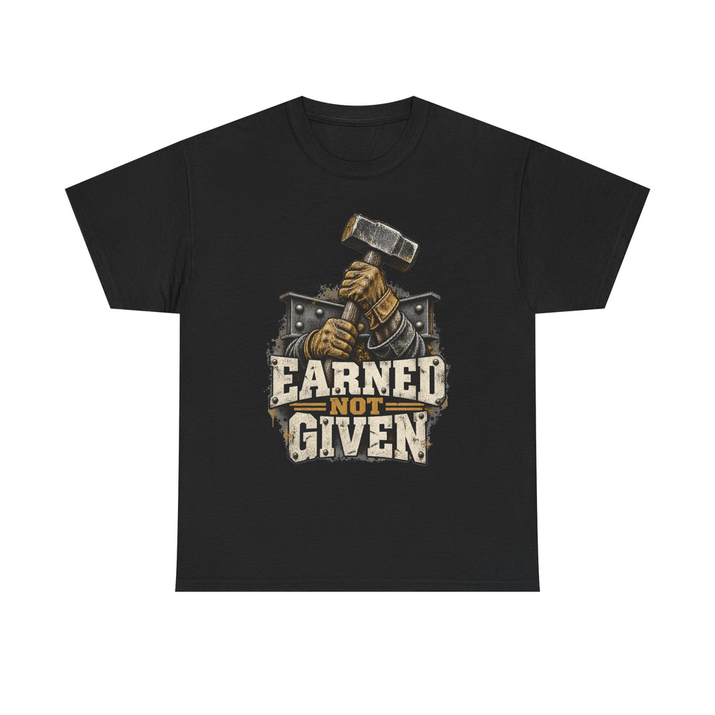 Earned Not Given – Tradesman T-Shirt