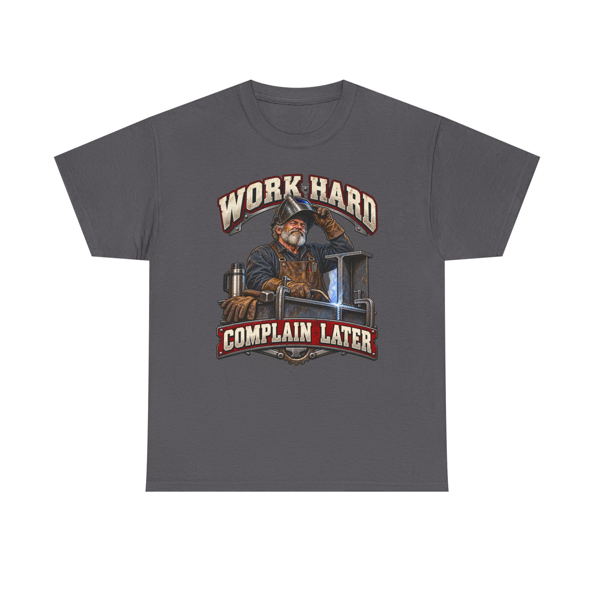 WORK HARD COMPLAIN LATER – Tradesman T-Shirt