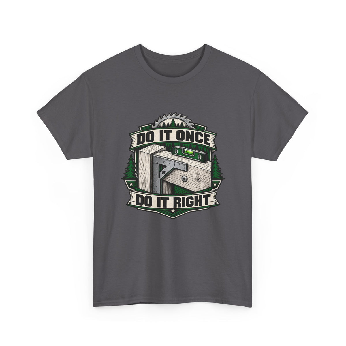 Do It Once Do It Right – Tradesman T-Shirt