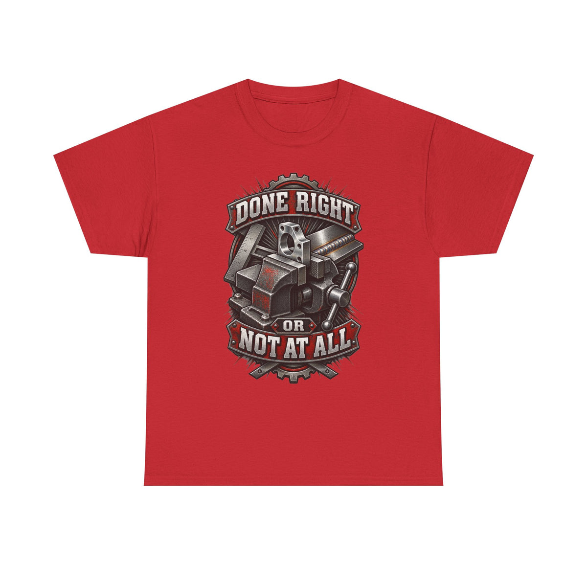 Done Right or Not at All T-Shirt