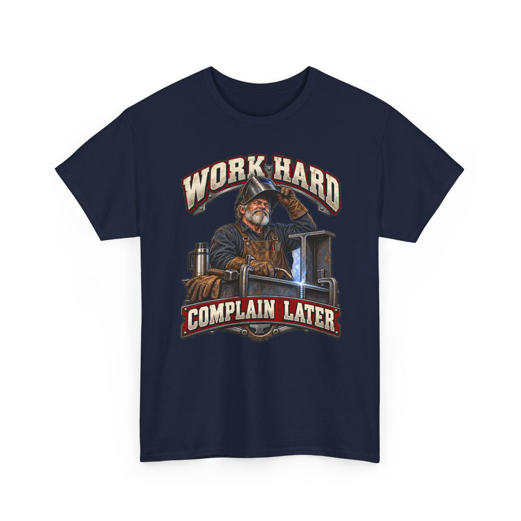 WORK HARD COMPLAIN LATER – Tradesman T-Shirt