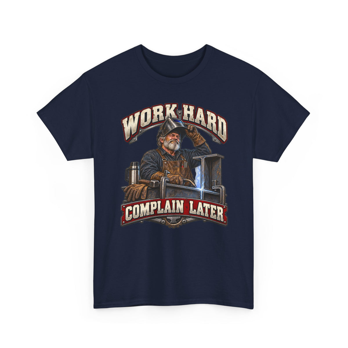WORK HARD COMPLAIN LATER – Tradesman T-Shirt