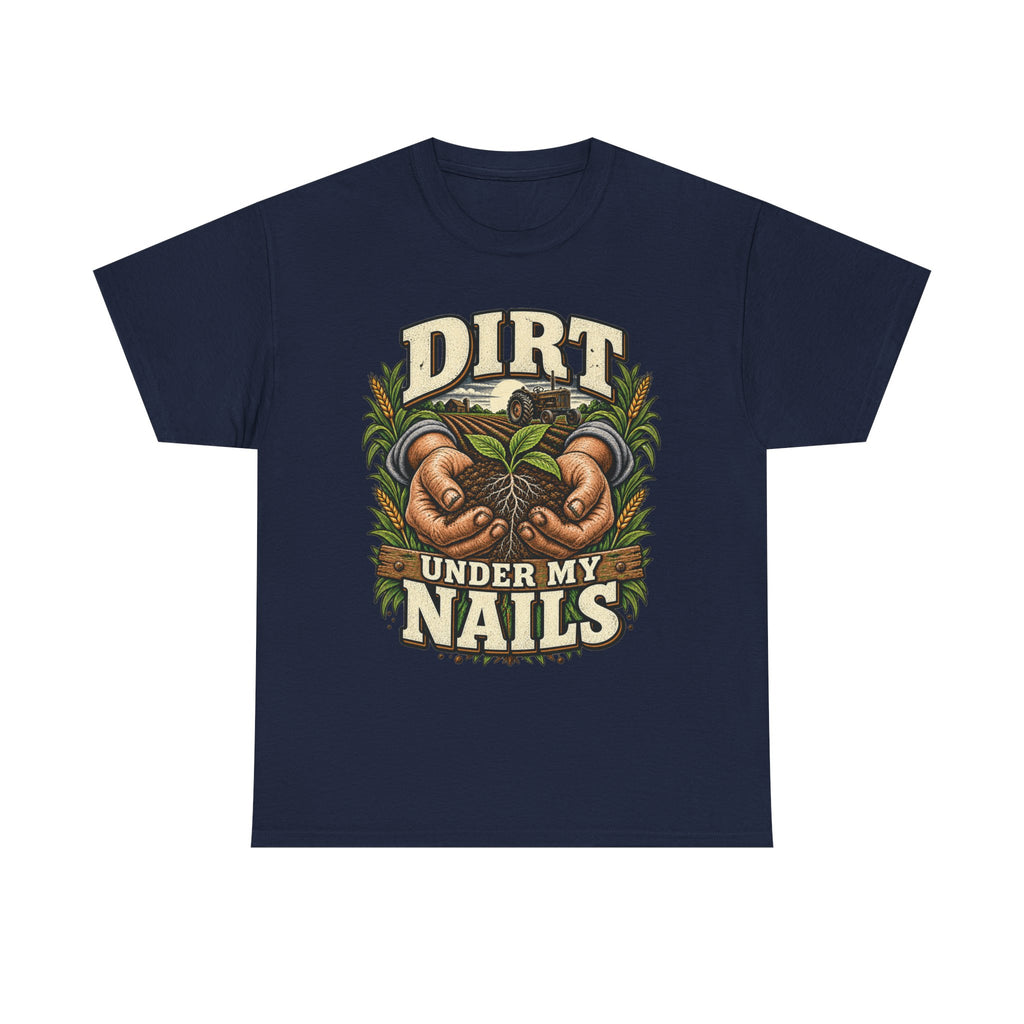 Dirt Under My Nails – Farming T-Shirt