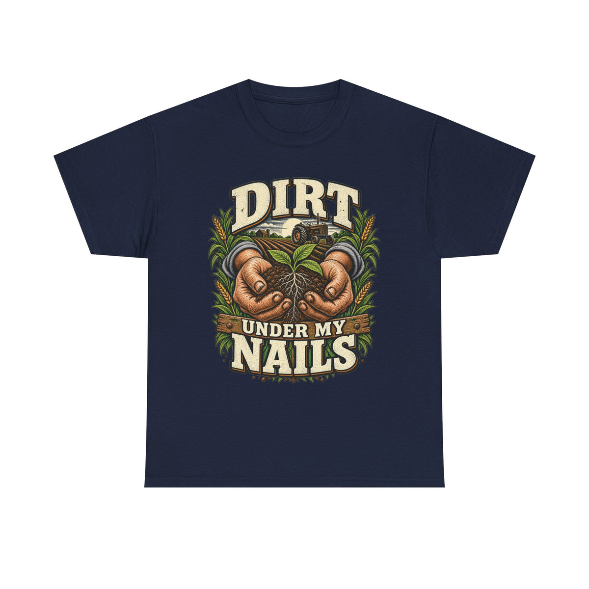 Dirt Under My Nails – Farming T-Shirt