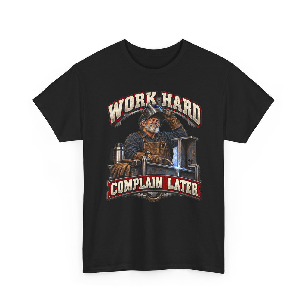 WORK HARD COMPLAIN LATER – Tradesman T-Shirt