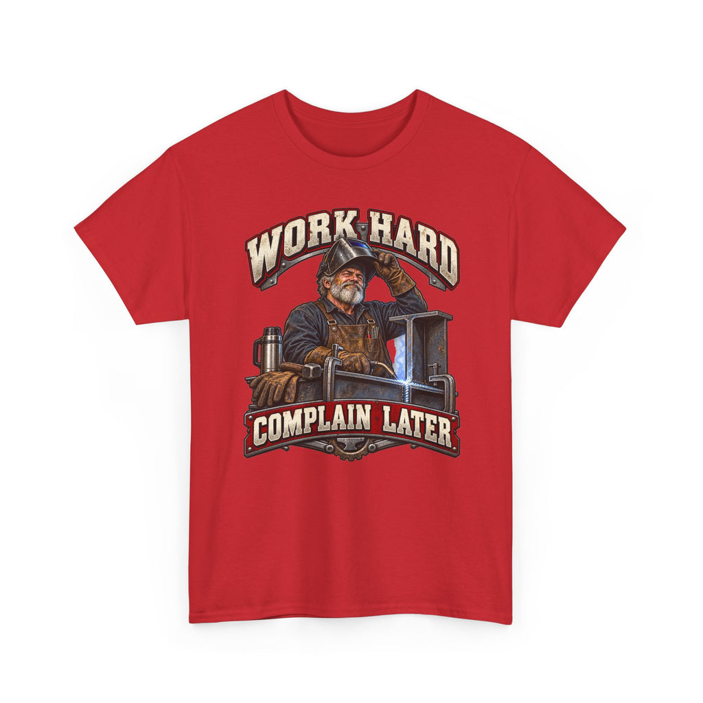 WORK HARD COMPLAIN LATER – Tradesman T-Shirt