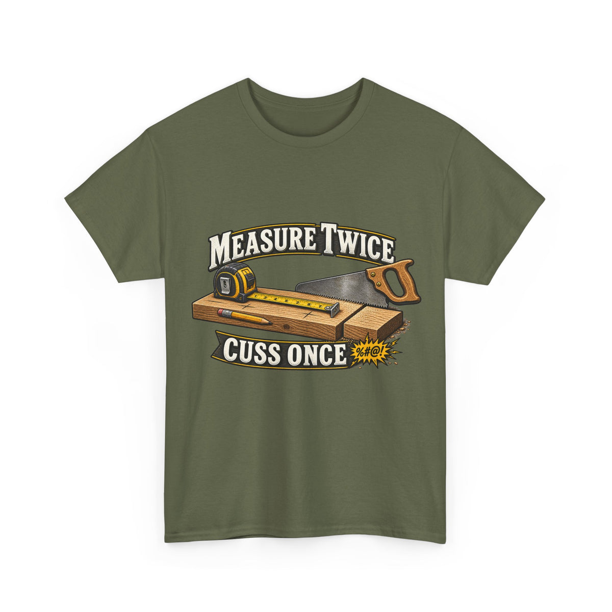 Measure Twice, Cuss Once - Funny Carpenter & Tradesman T-Shirt