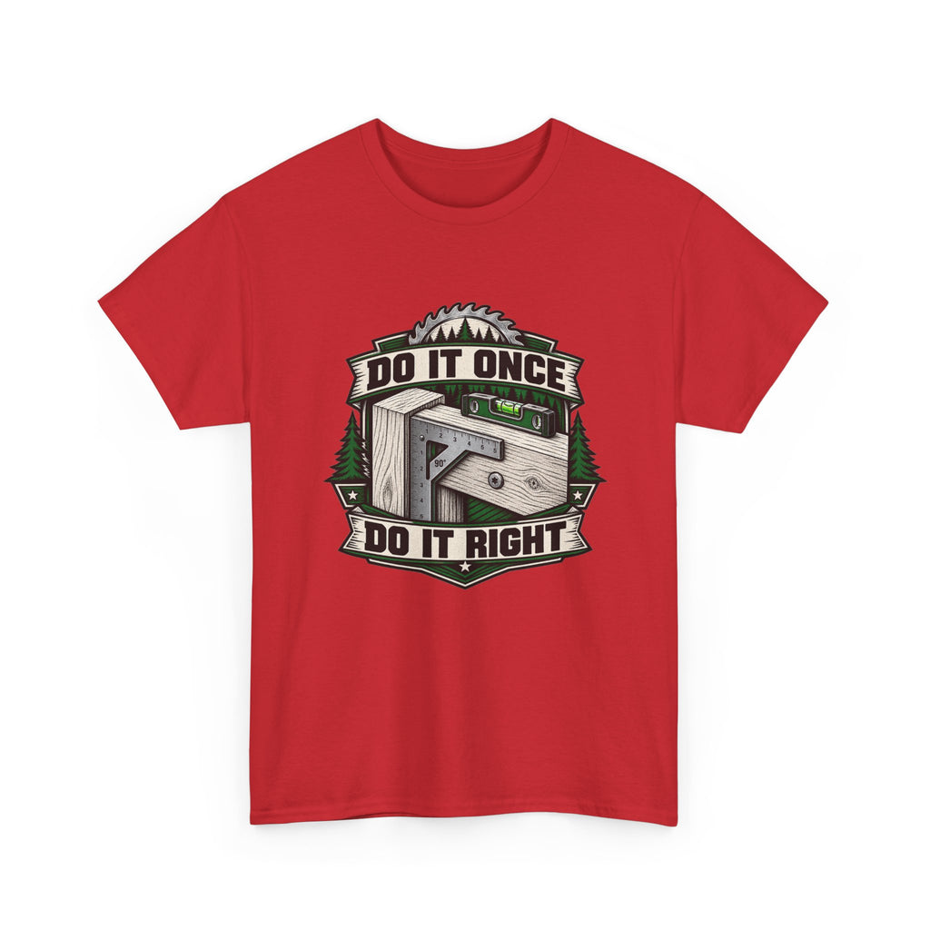 Do It Once Do It Right – Tradesman T-Shirt