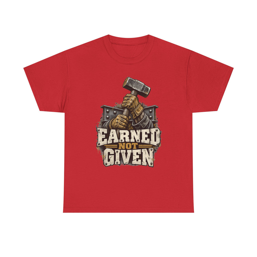 Earned Not Given – Tradesman T-Shirt