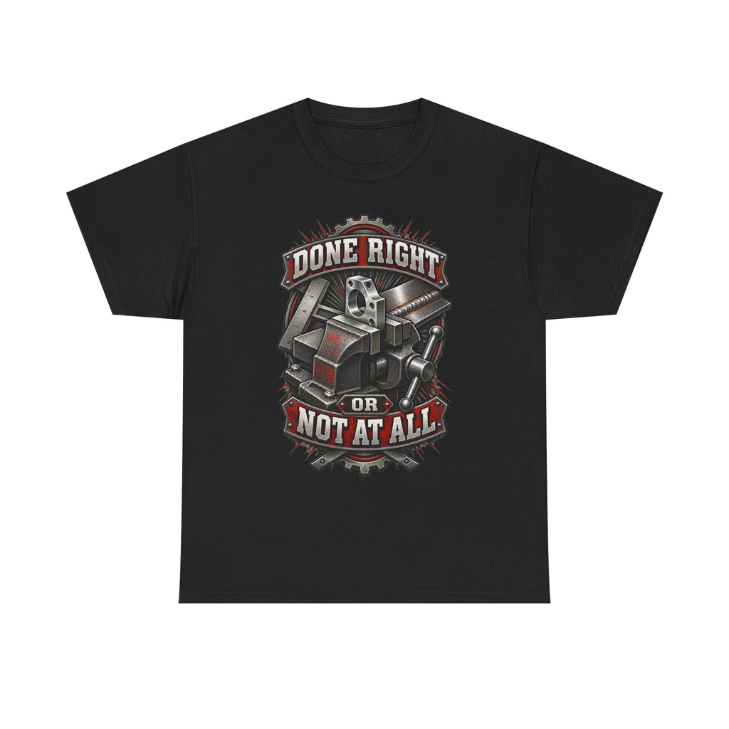 Done Right or Not at All T-Shirt
