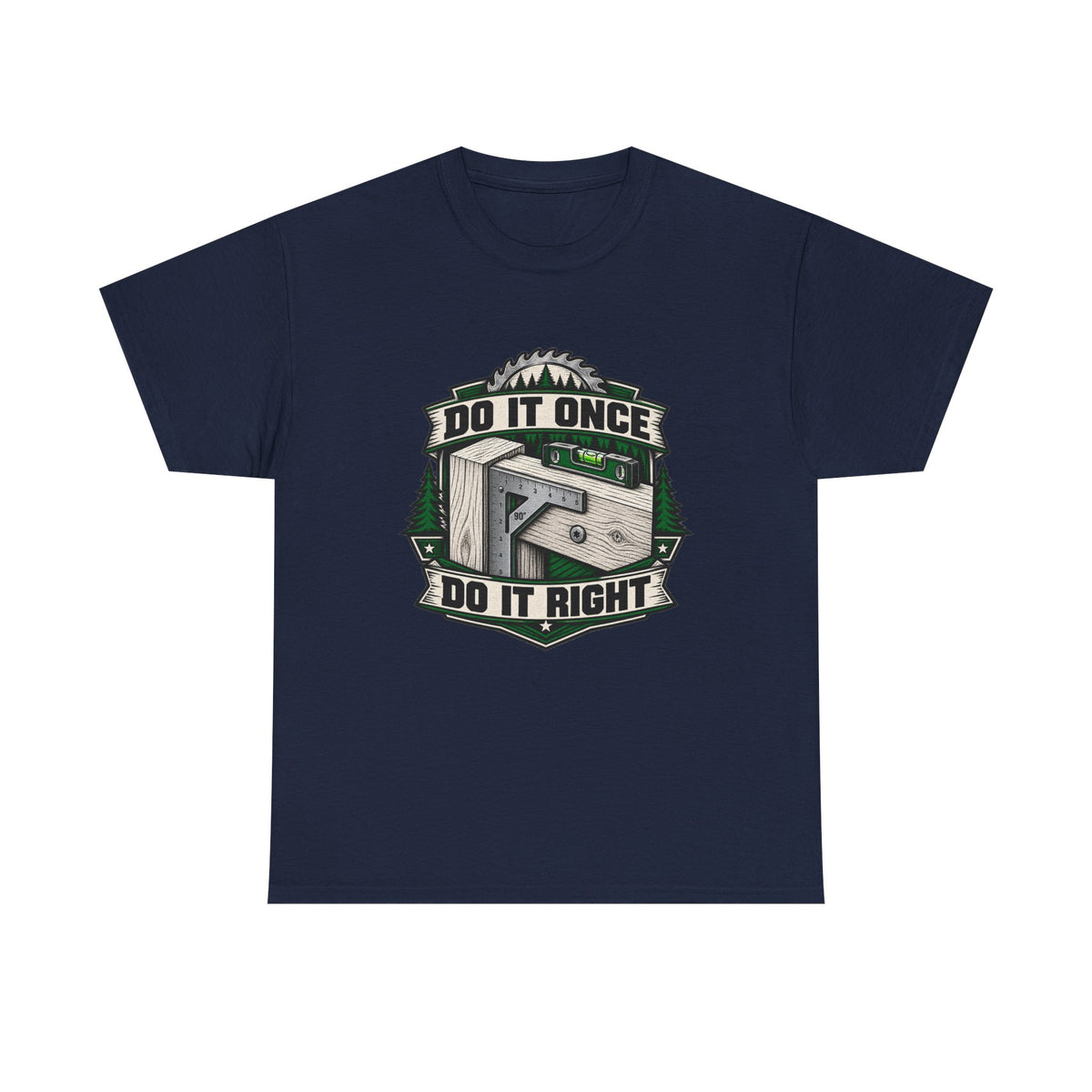 Do It Once Do It Right – Tradesman T-Shirt