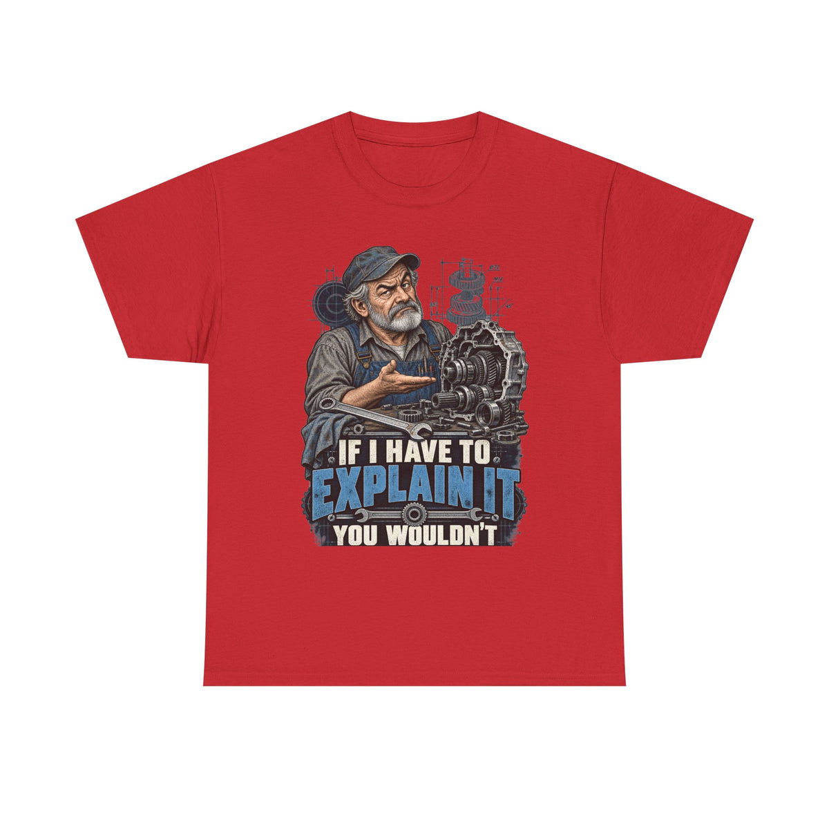 If I Have To Explain It - Tradesman T-Shirt