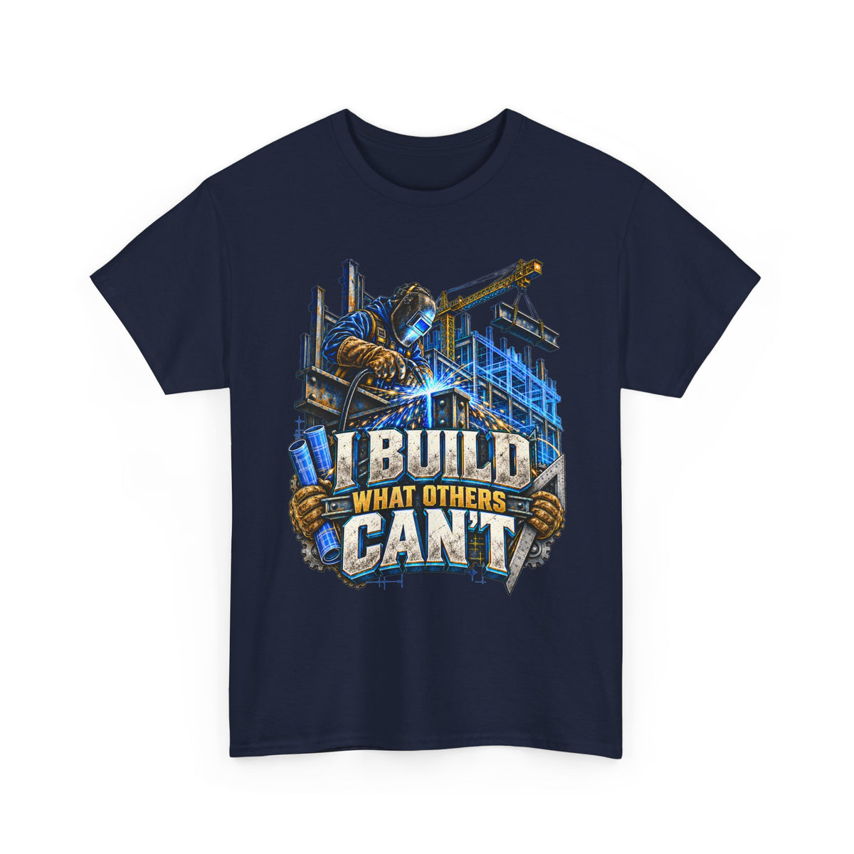 I Build What Others Can’t – Tradesman T-Shirt