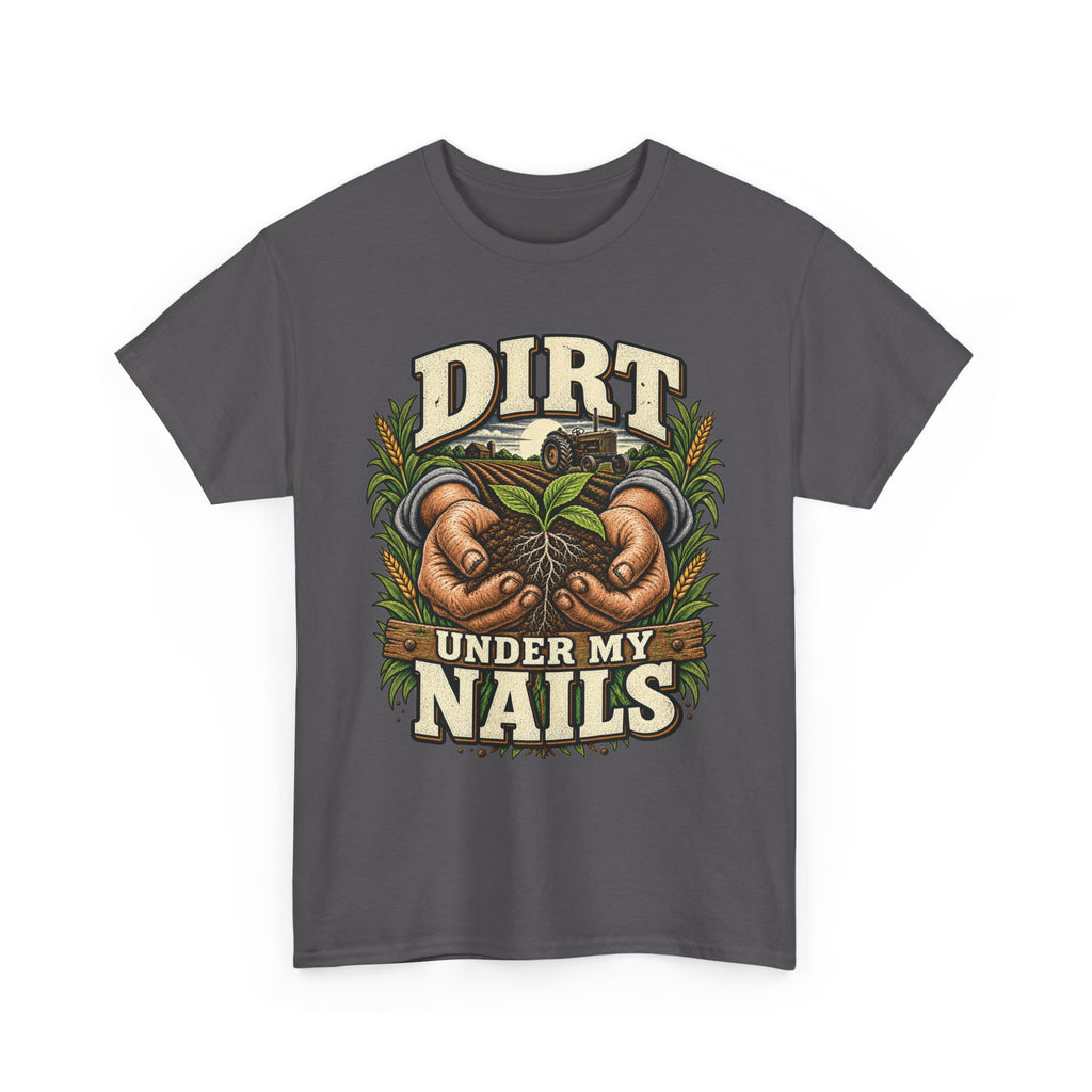 Dirt Under My Nails – Farming T-Shirt