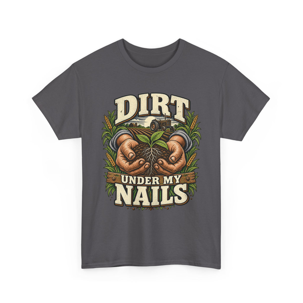 Dirt Under My Nails – Farming T-Shirt