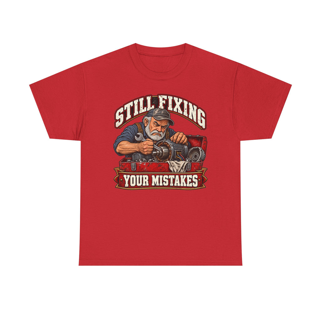 Still Fixing Your Mistakes - Tradesman T-Shirt
