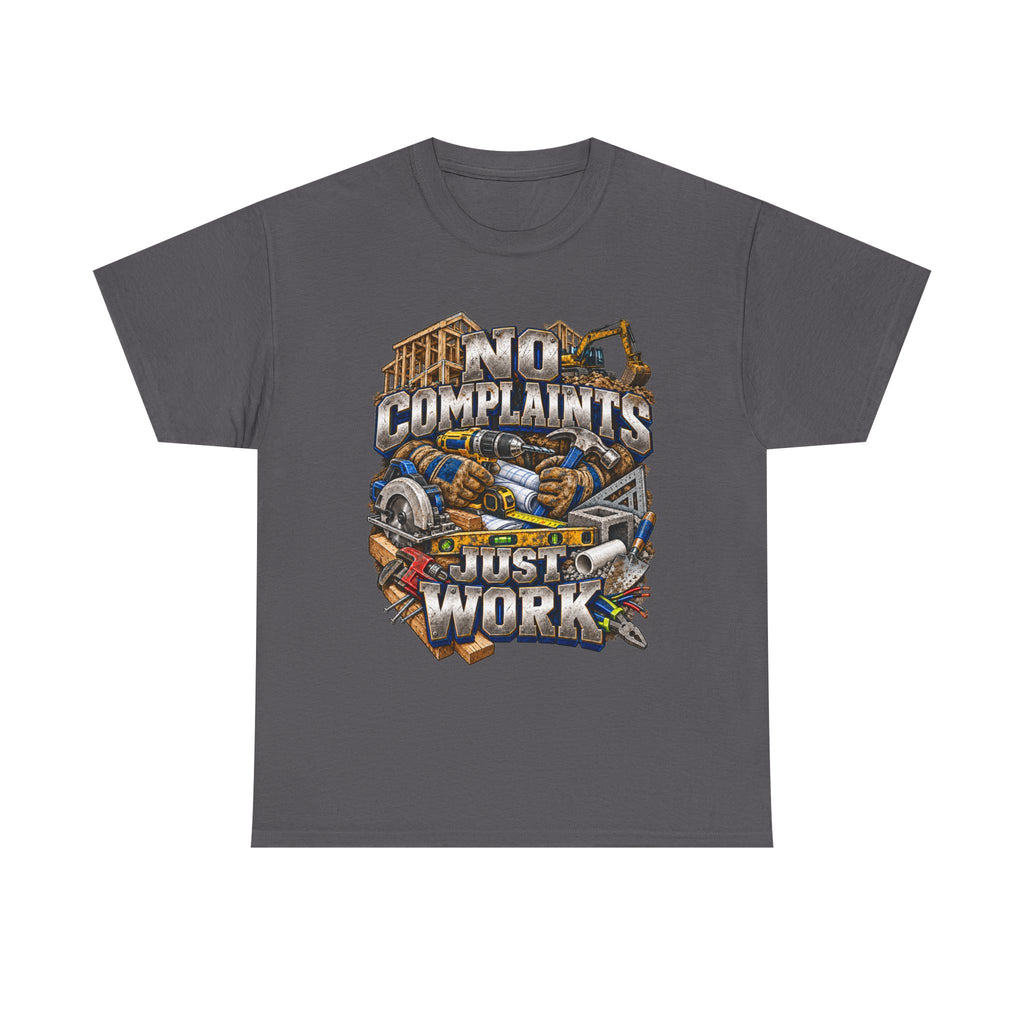 No Complaints Just Work – Tradesman T-Shirt