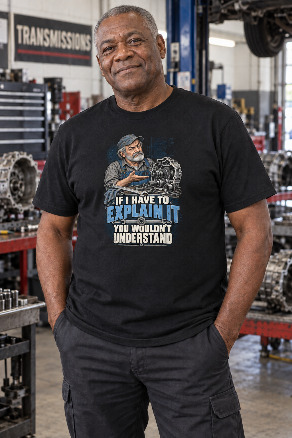 If I Have To Explain It - Tradesman T-Shirt