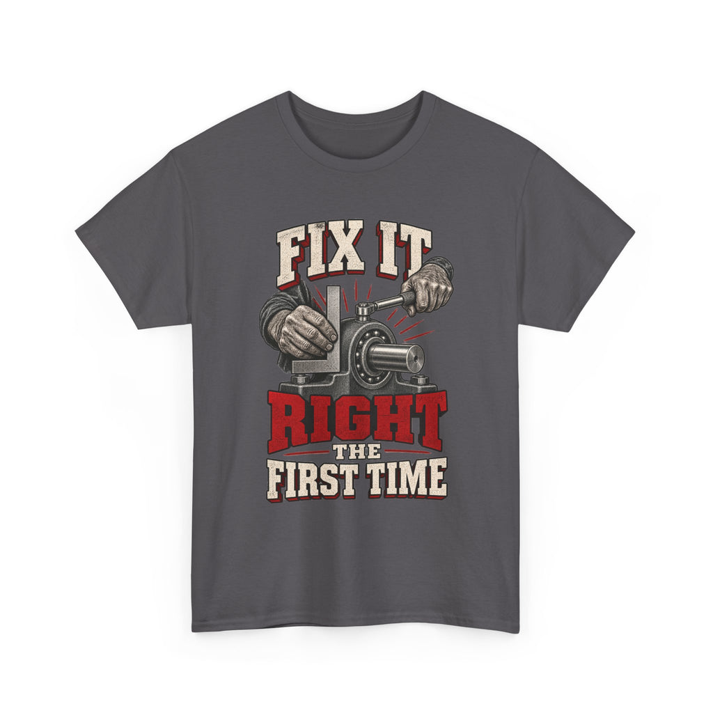 Fix It Right The First Time – Tradesman T-Shirt