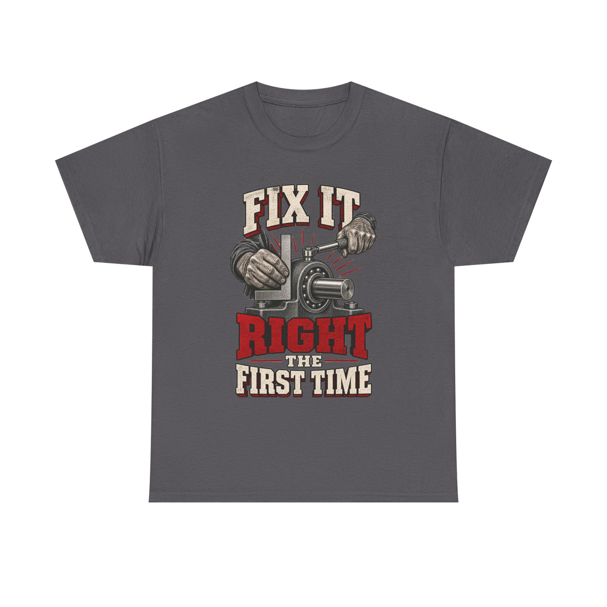 Fix It Right The First Time – Tradesman T-Shirt