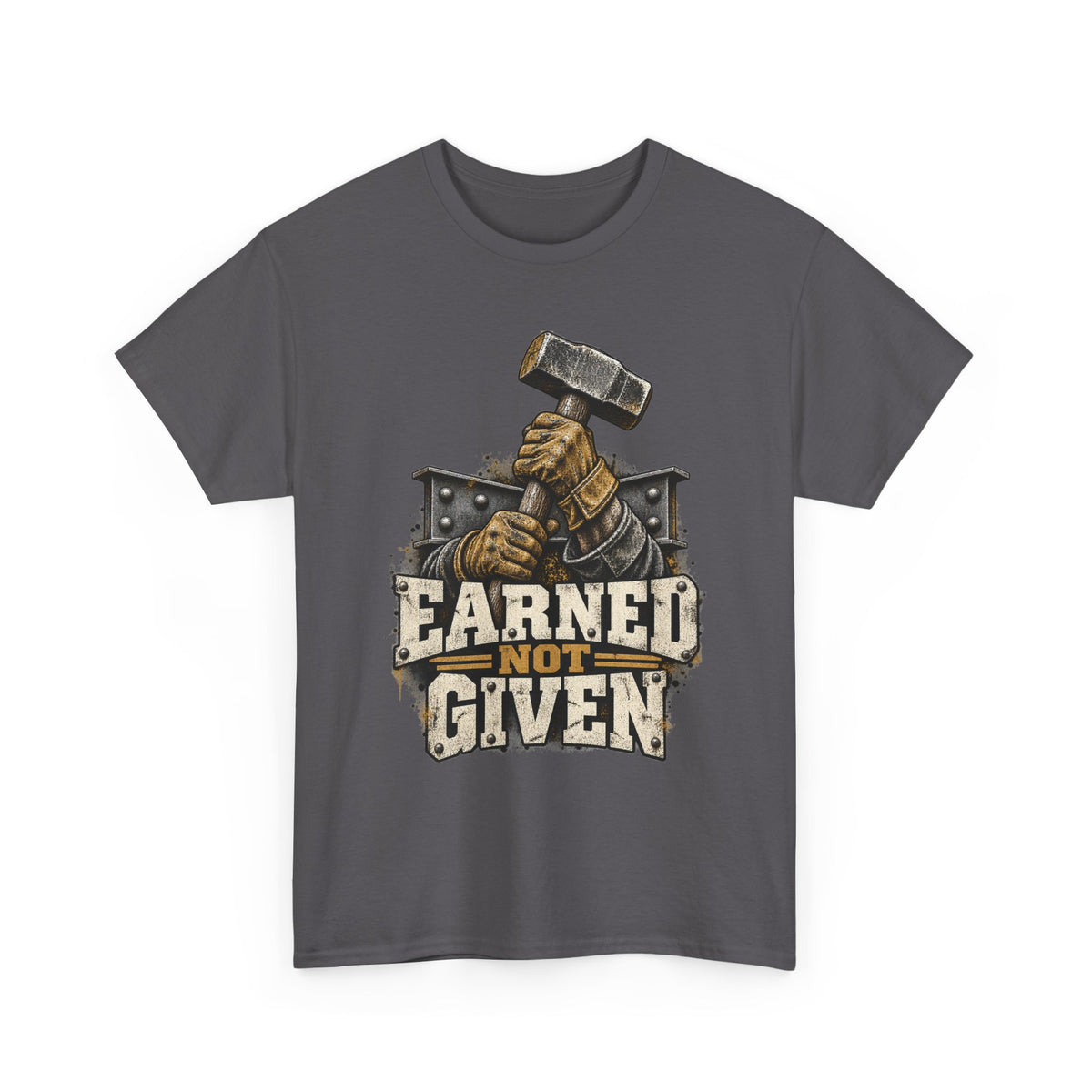 Earned Not Given – Tradesman T-Shirt