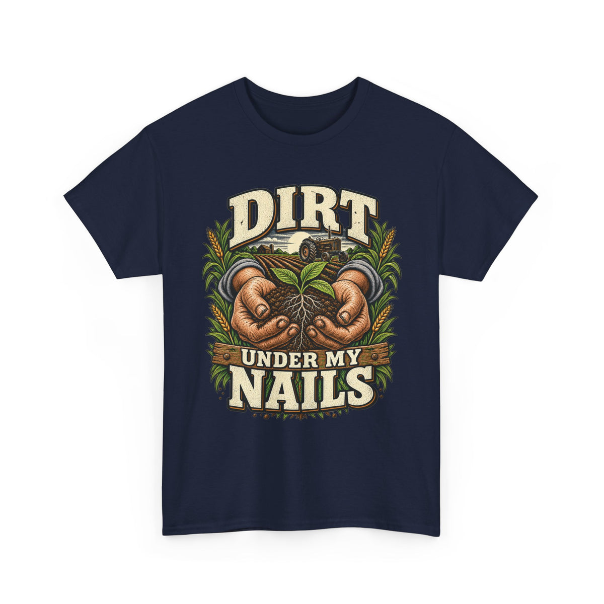 Dirt Under My Nails – Farming T-Shirt