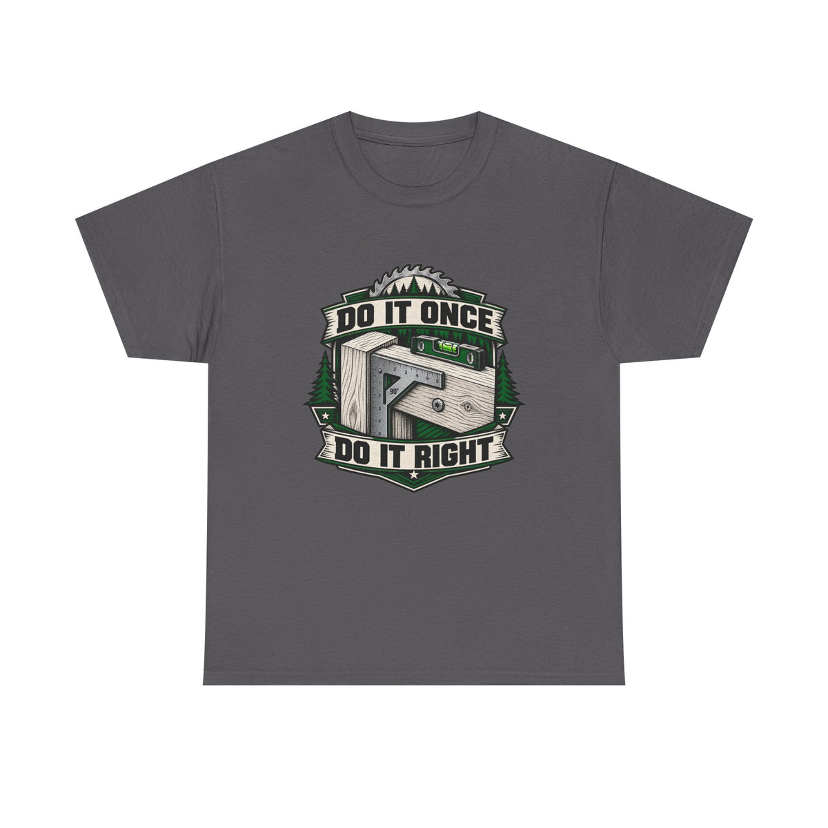 Do It Once Do It Right – Tradesman T-Shirt