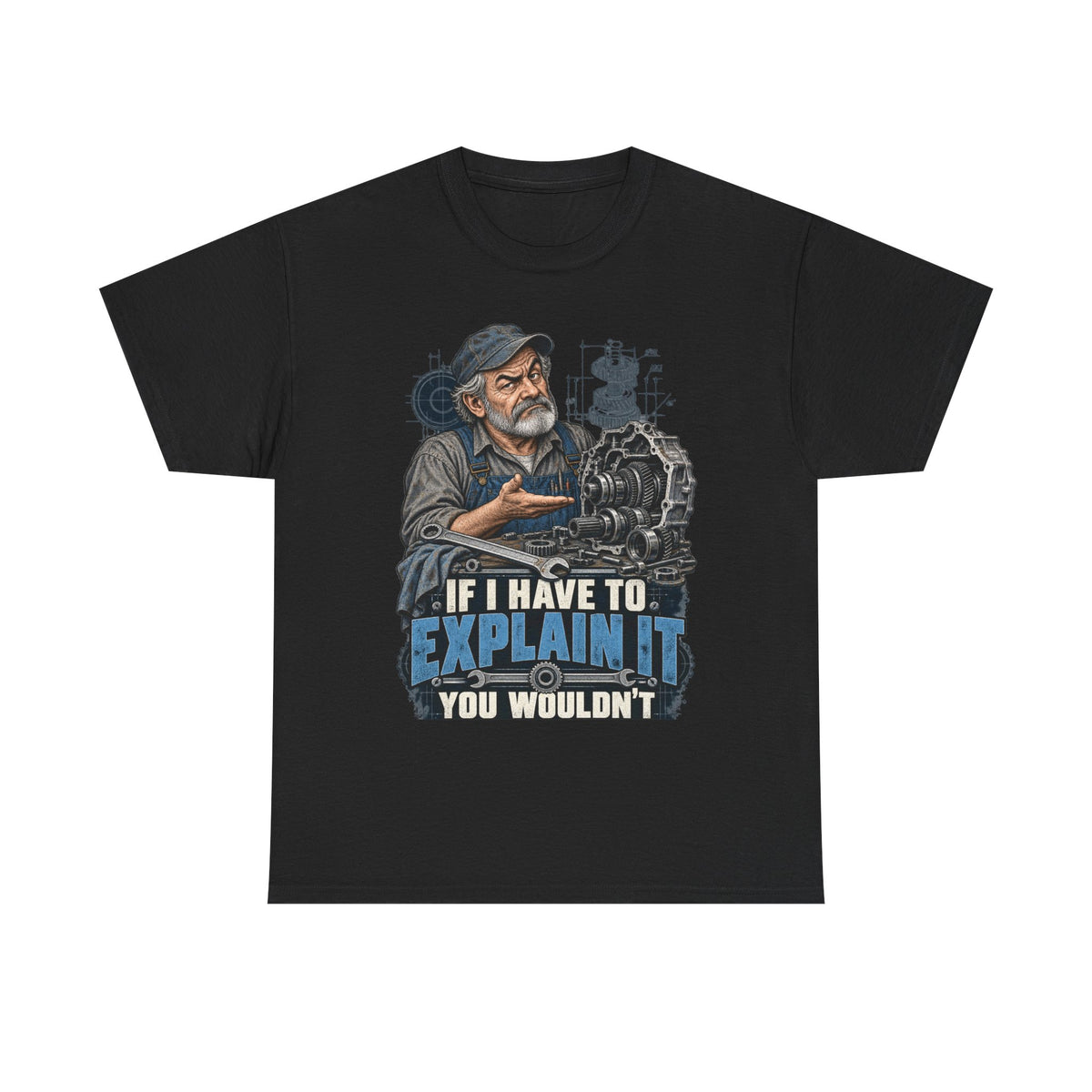 If I Have To Explain It - Tradesman T-Shirt