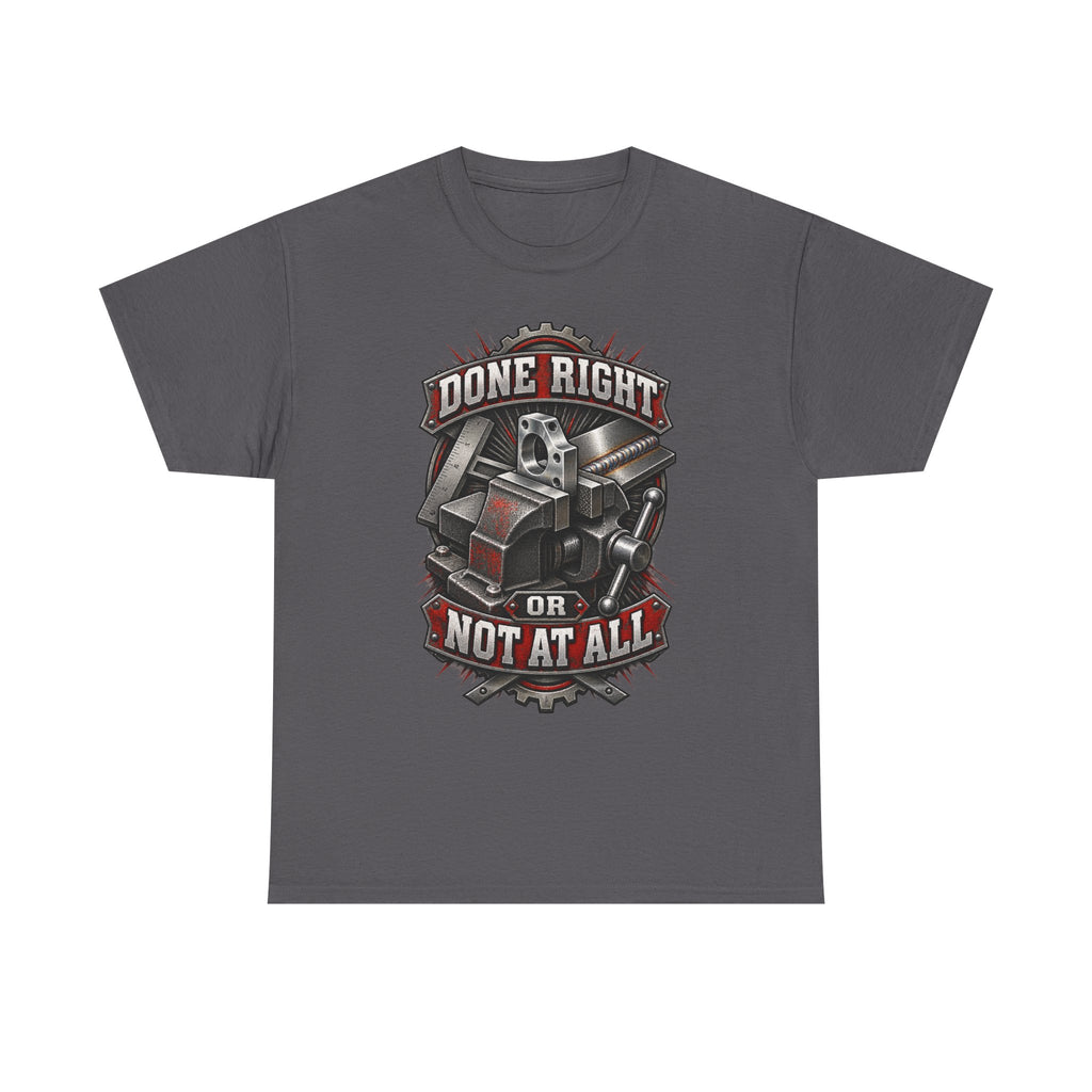 Done Right or Not at All T-Shirt