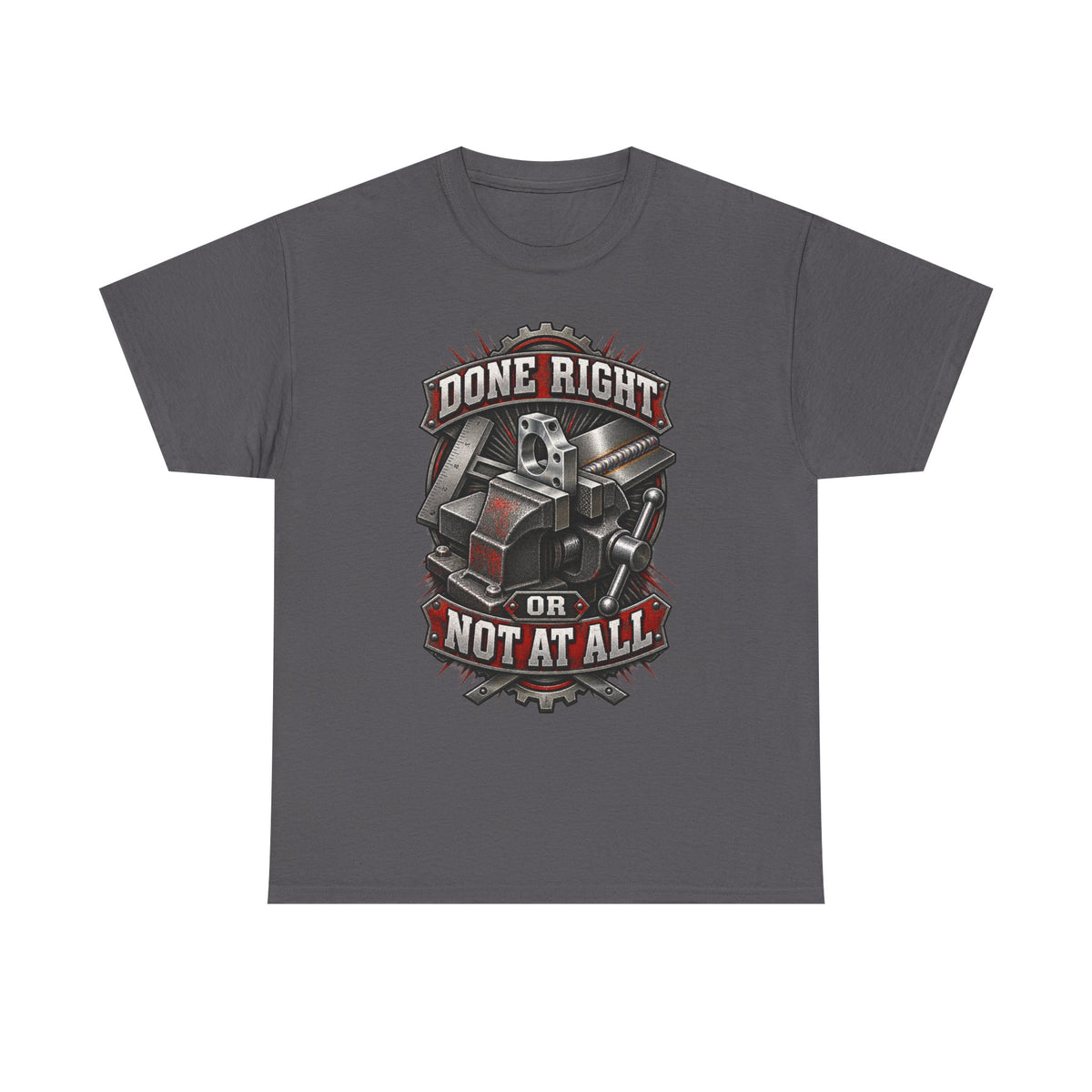 Done Right or Not at All T-Shirt