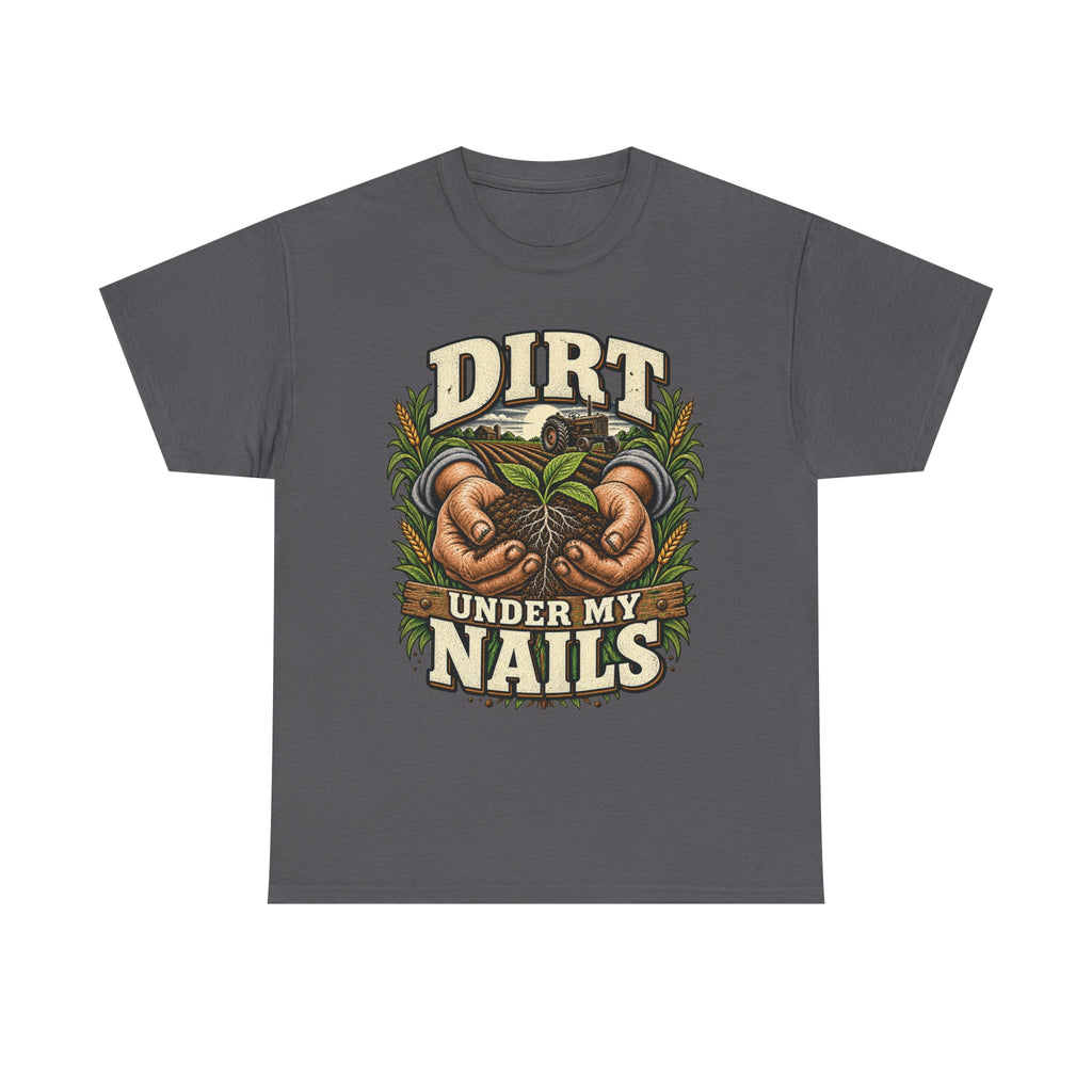 Dirt Under My Nails – Farming T-Shirt