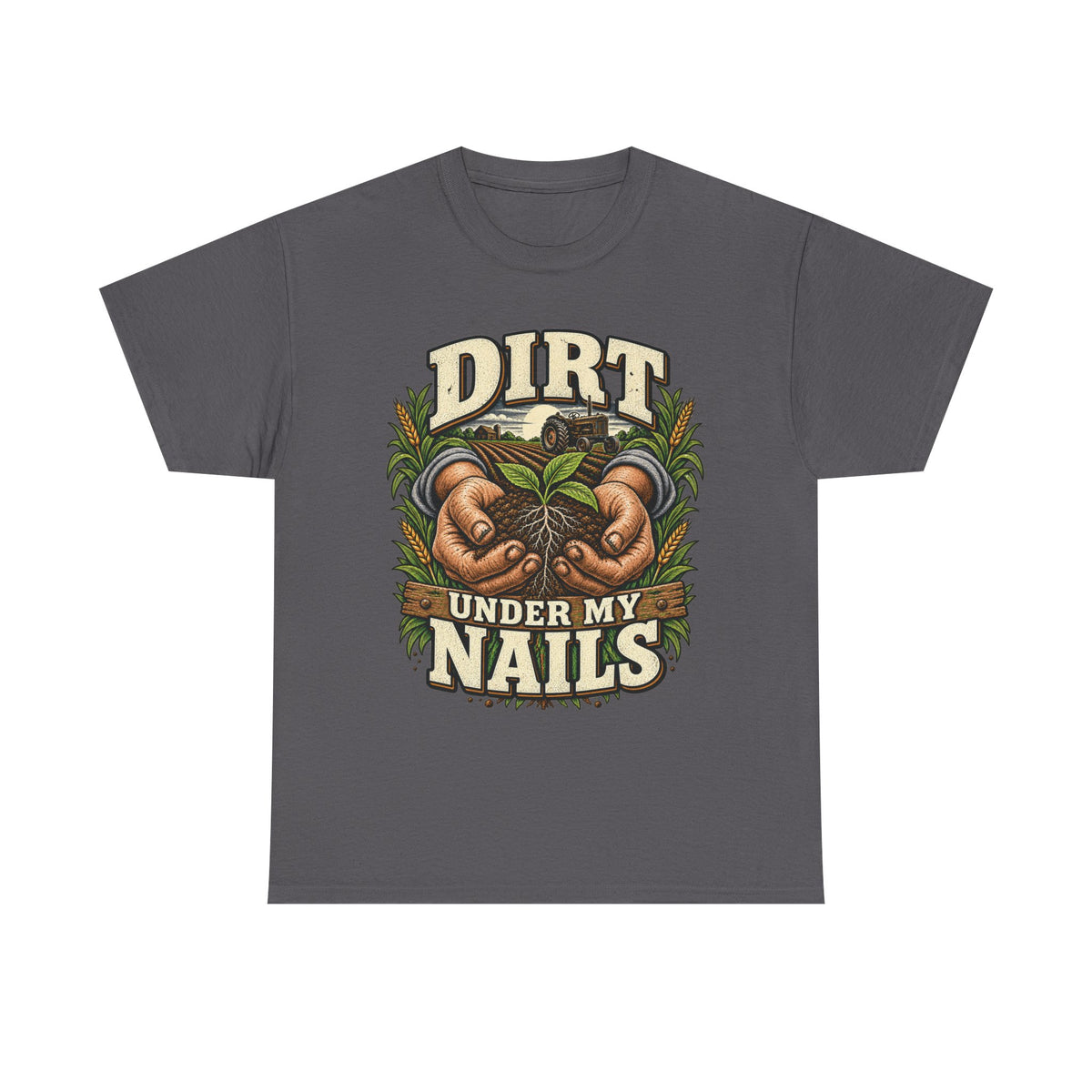Dirt Under My Nails – Farming T-Shirt