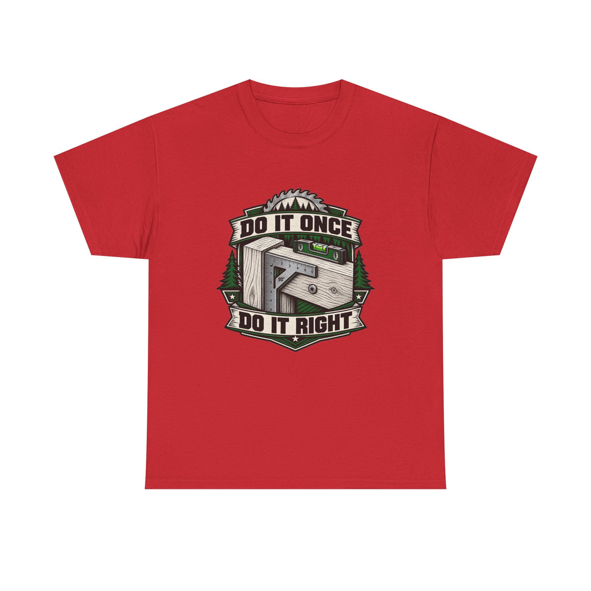 Do It Once Do It Right – Tradesman T-Shirt