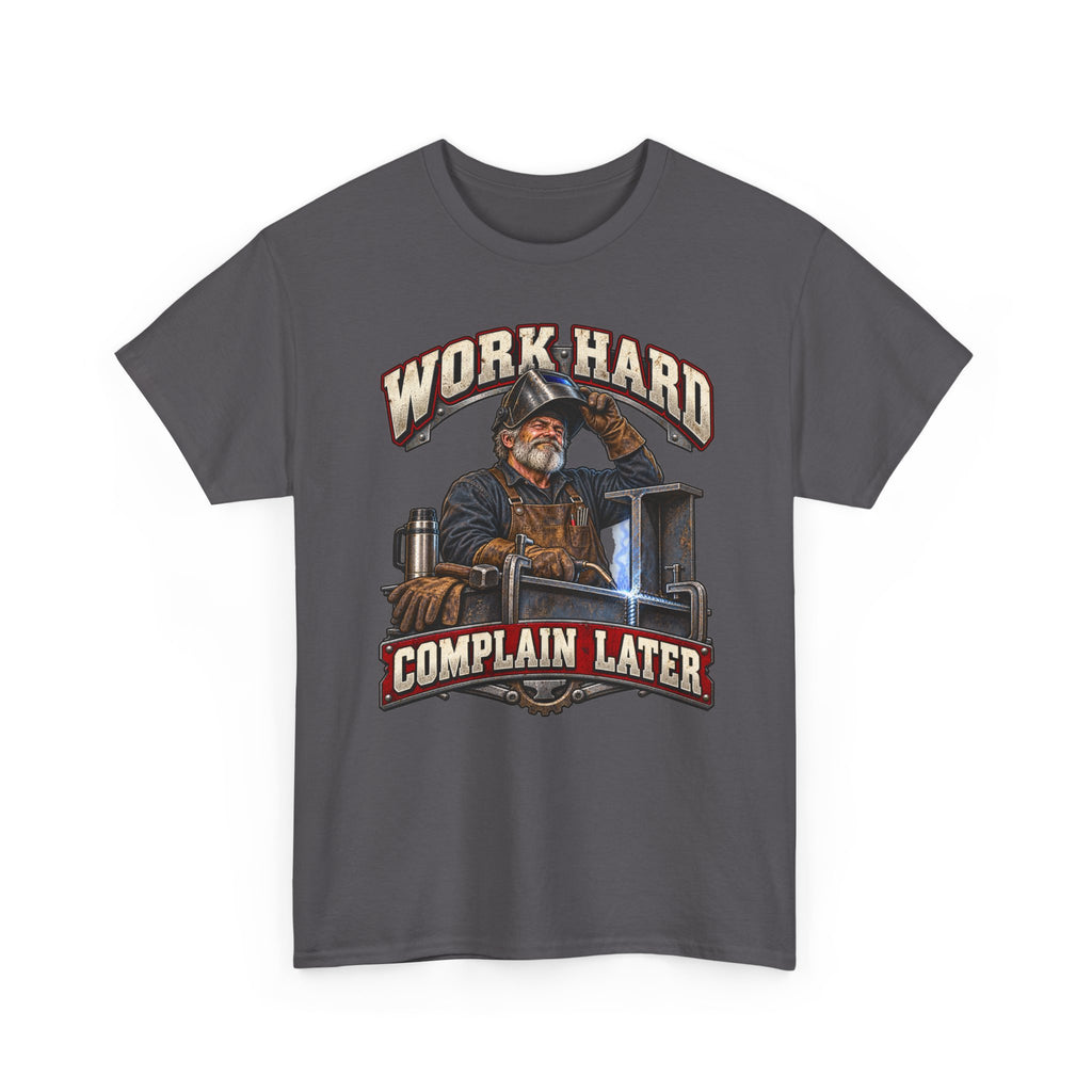 WORK HARD COMPLAIN LATER – Tradesman T-Shirt