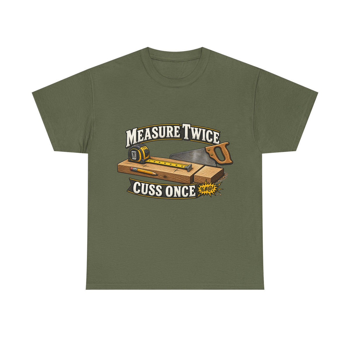 Measure Twice, Cuss Once - Funny Carpenter & Tradesman T-Shirt