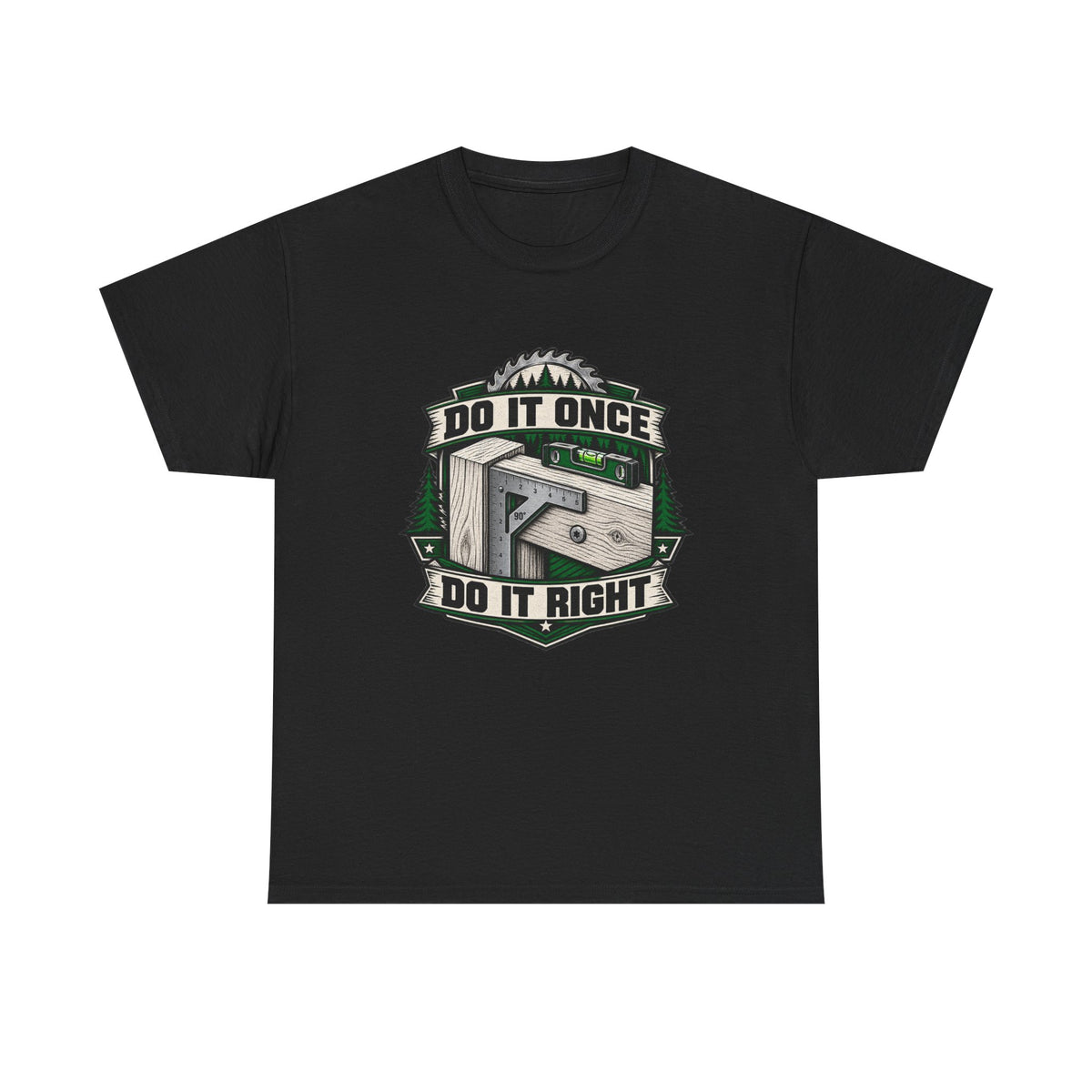 Do It Once Do It Right – Tradesman T-Shirt