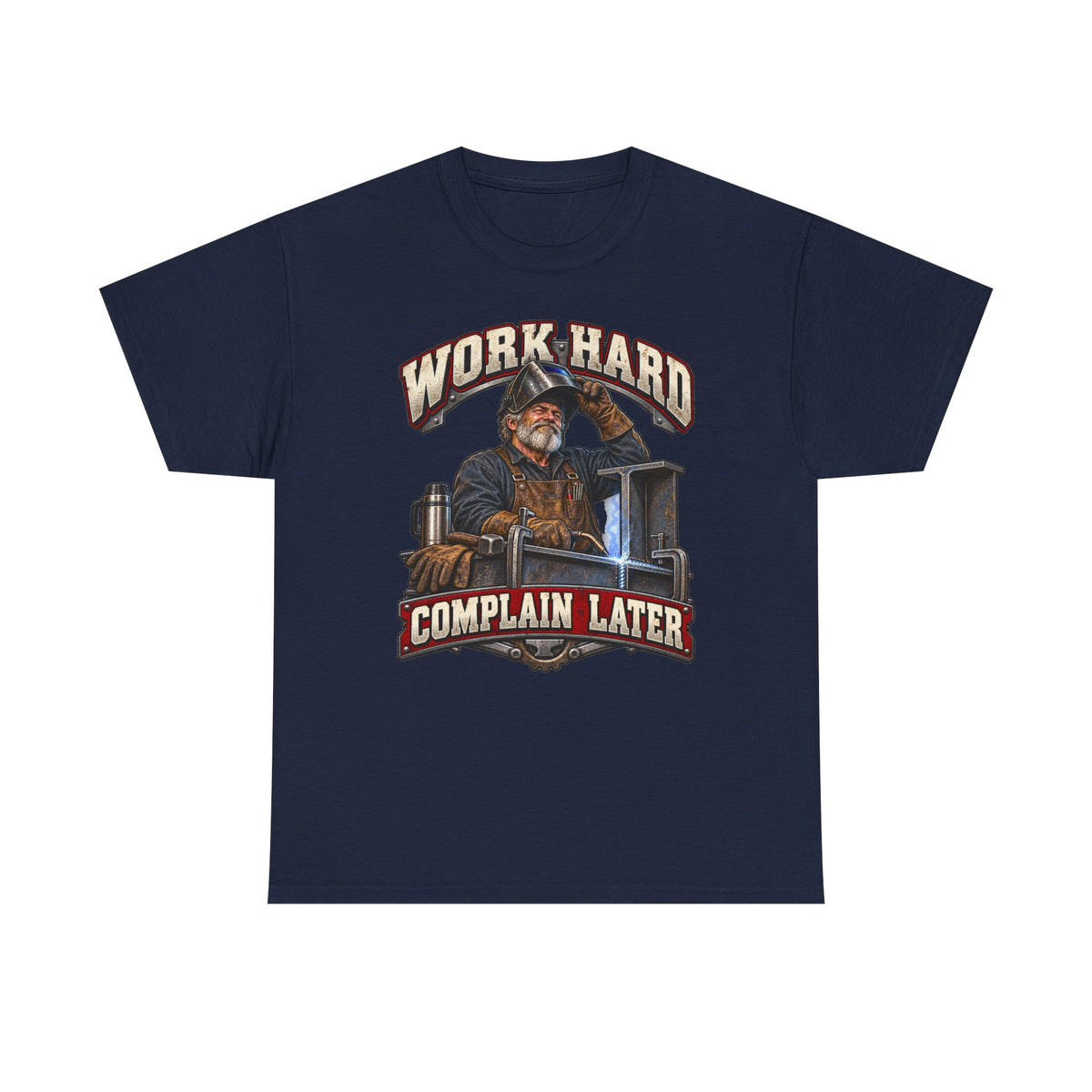 WORK HARD COMPLAIN LATER – Tradesman T-Shirt