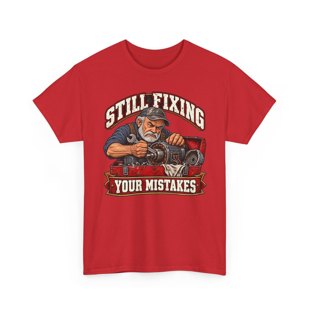 Still Fixing Your Mistakes - Tradesman T-Shirt