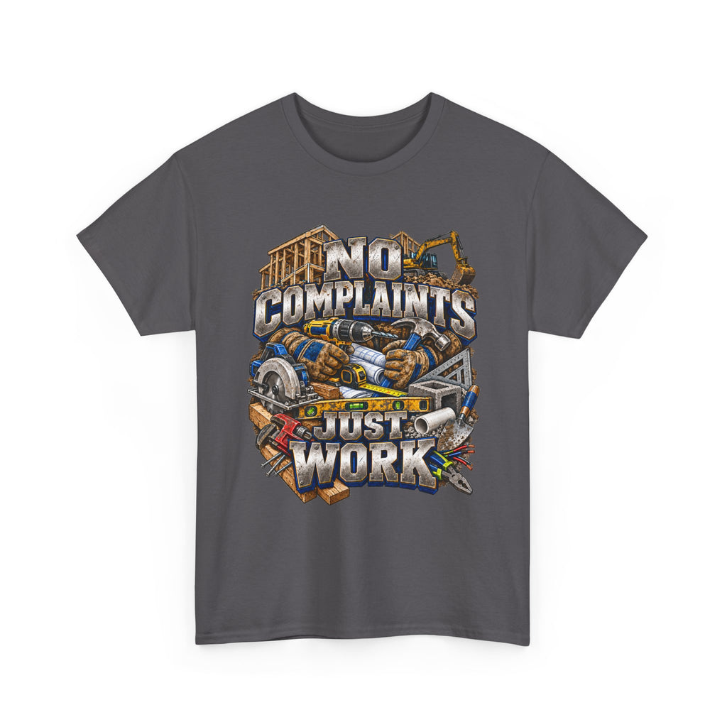 No Complaints Just Work – Tradesman T-Shirt