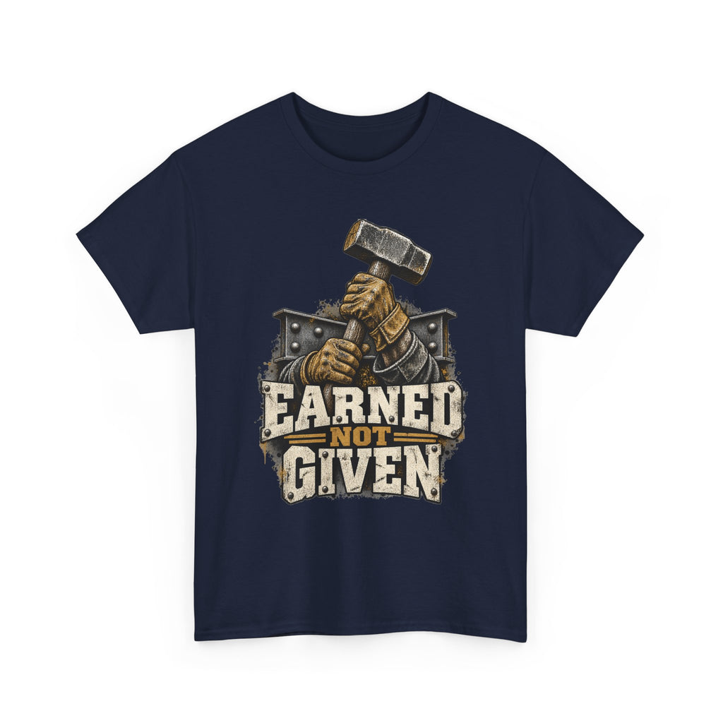 Earned Not Given – Tradesman T-Shirt