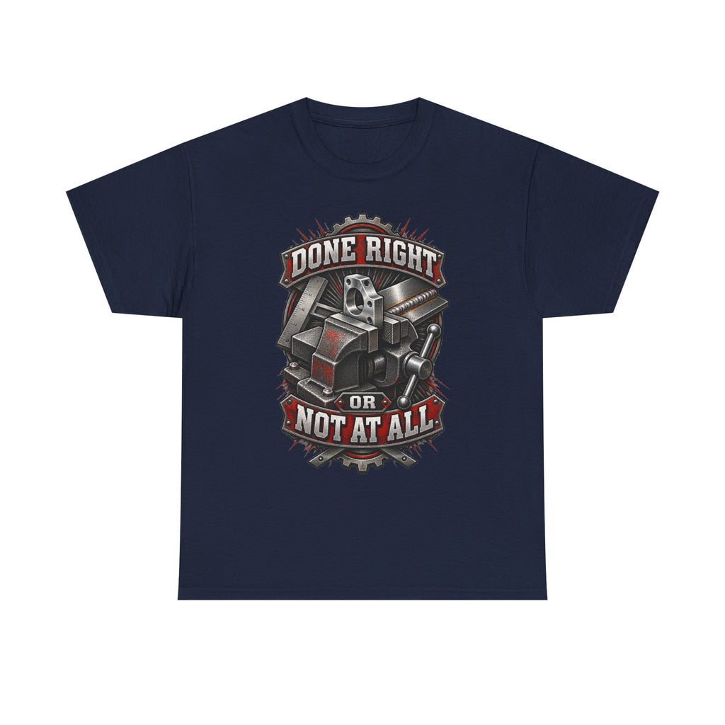 Done Right or Not at All T-Shirt