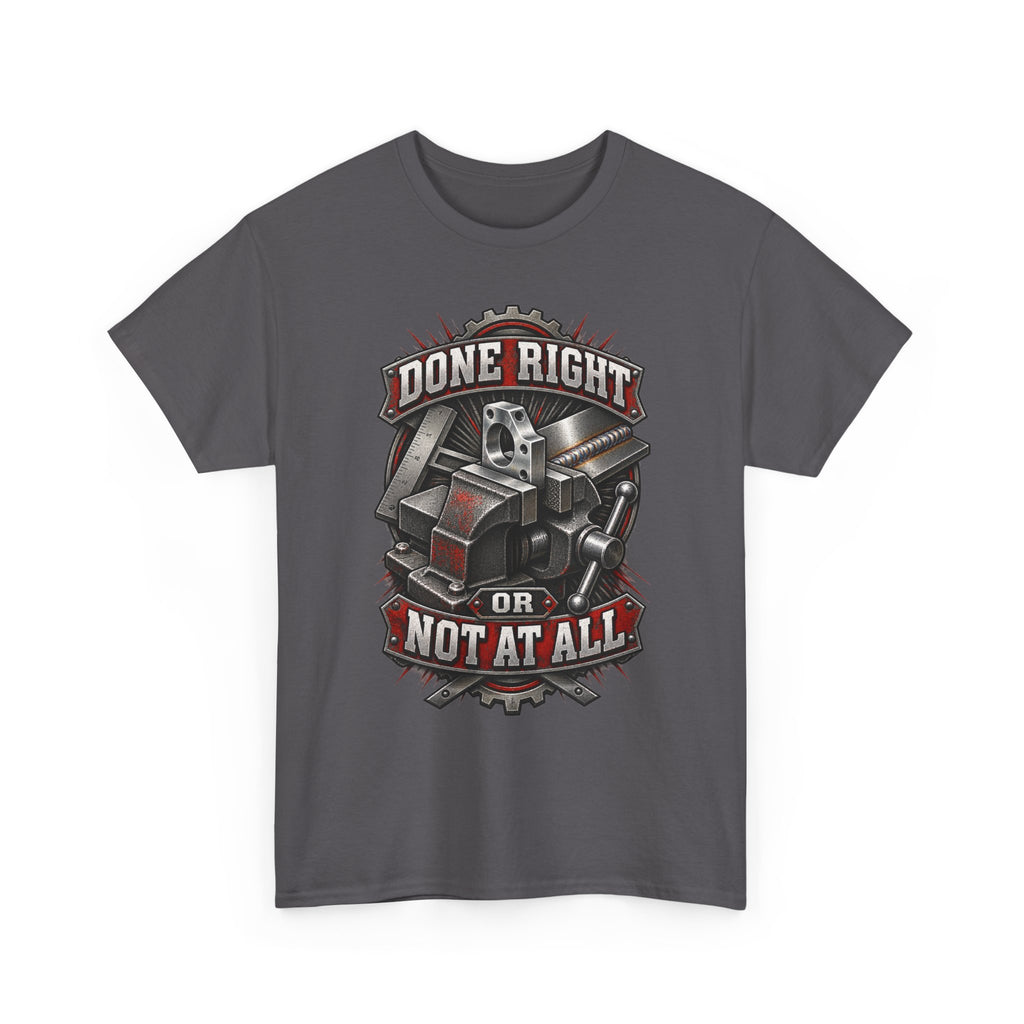 Done Right or Not at All T-Shirt