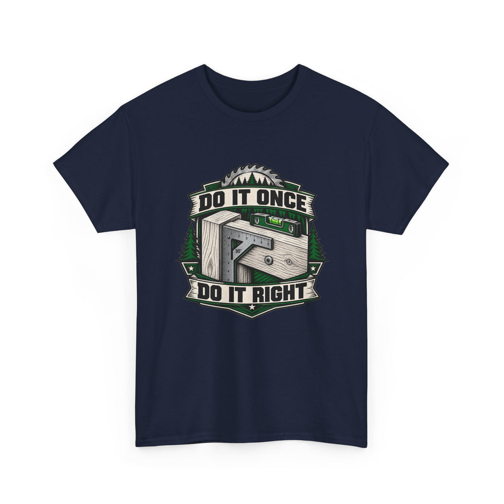 Do It Once Do It Right – Tradesman T-Shirt